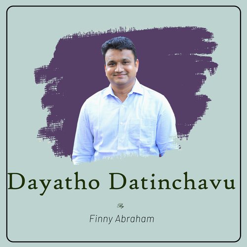 Dayatho Datinchavu Finny Abraham MP3 Download