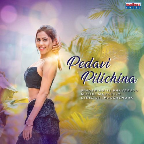 Pedavi Pilichina Aditi Bhavaraju MP3 Download