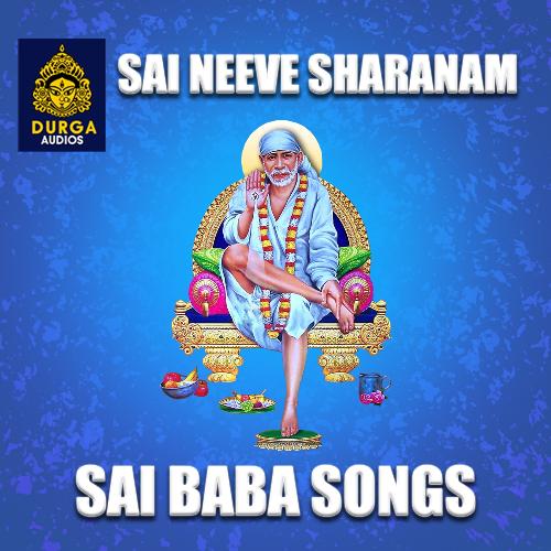 Sai Neeve Sharanam (Sai Baba Songs) Sarada MP3 Download