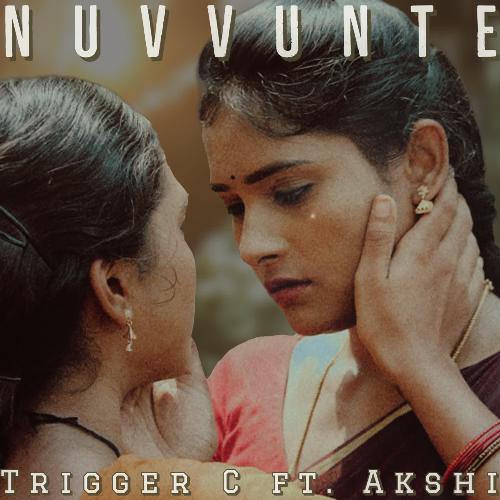 Nuvvunte (feat. Akshi) Trigger C MP3 Download