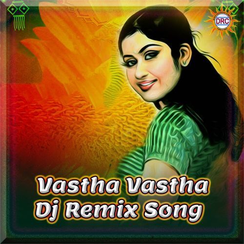 Vastha Vastha (Dj Remix Song) Swarna MP3 Download