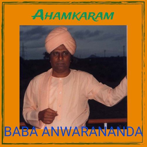 Ahamkaram (Live) Baba Anwarananda MP3 Download