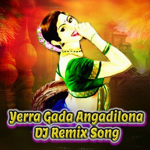 Yerra Gada Angadilona (DJ Remix Song) V N Reddy MP3 Download