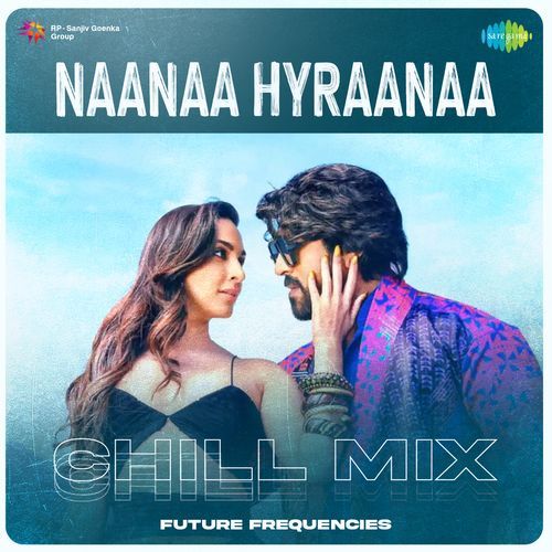 NaaNaa Hyraanaa Chill Mix Future Frequencies MP3 Download