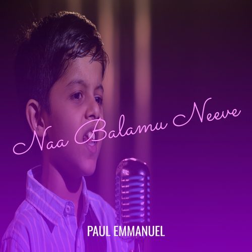 Naa Balamu Neeve Paul Emmanuel MP3 Download