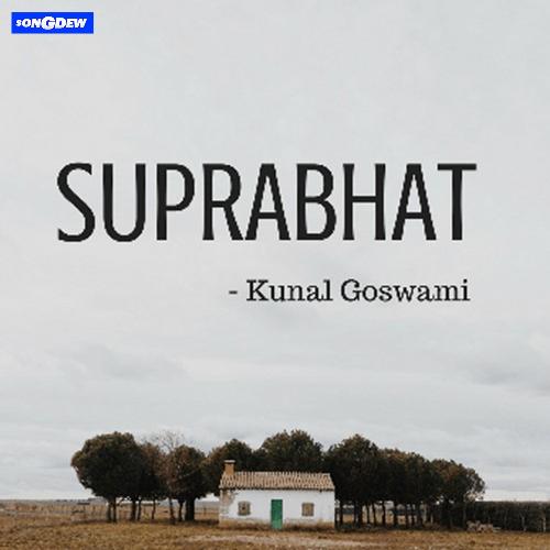 Suprabhat Kunal Goswami MP3 Download