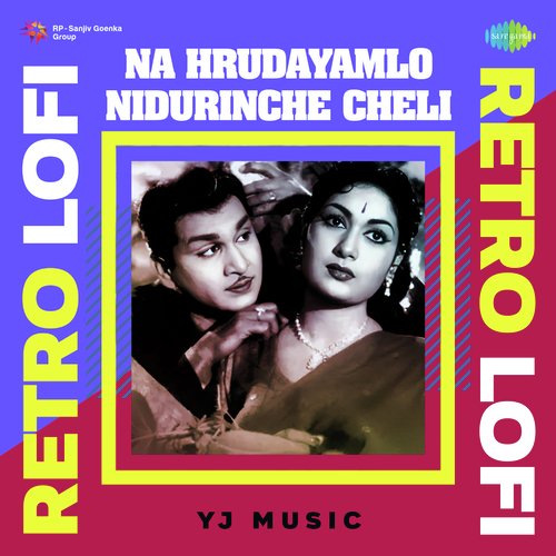 Na Hrudayamlo Nidurinche Cheli Retro Lofi Ghantasala MP3 Download