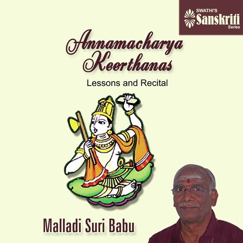 Annamacharya Keerthanas - Lessons and Recital Malladi Suri Babu MP3 Download
