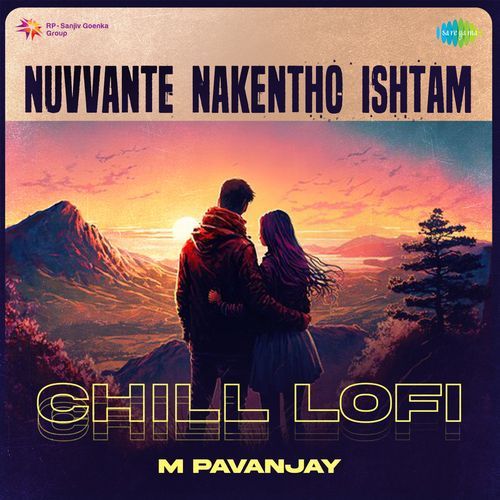 Nuvvante Nakentho Ishtam Chill Lofi M Pavanjay MP3 Download