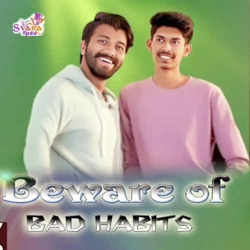 Beware Of Bad Habits Rohith Gariga MP3 Download