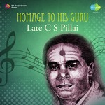 Homage To His Guru Late C.S.Pillai - Madurai S. Somasundaram Song Download