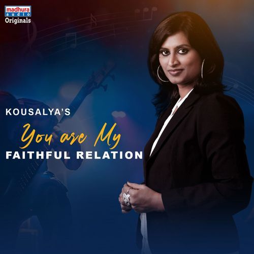 You Are My Faithful Relation Kousalya MP3 Download