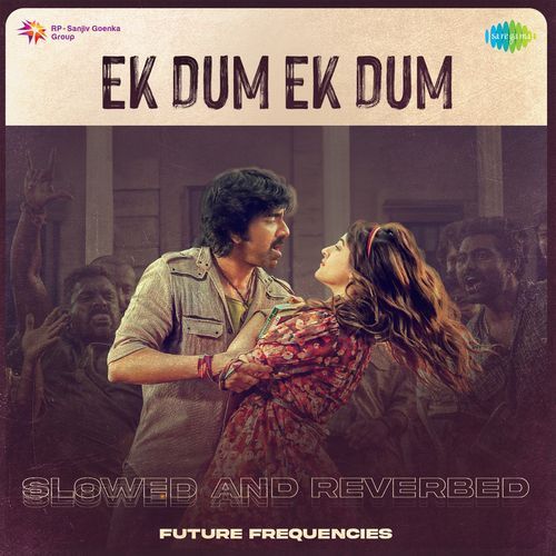 Ek Dum Ek Dum Slowed and Reverbed Anurag Kulkarni MP3 Download