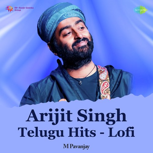 Arijit Singh Telugu Hits - Lofi Sadhana Sargam MP3 Download