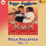 Pilla Pallavulu, Vol. 5 Album Download