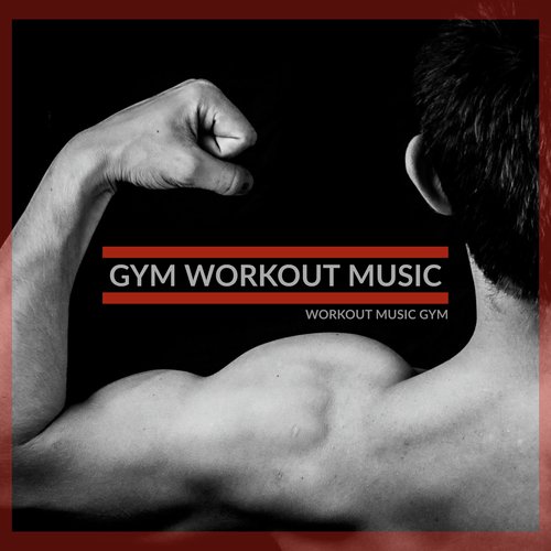 Workout Music Gym Songs MP3 Download