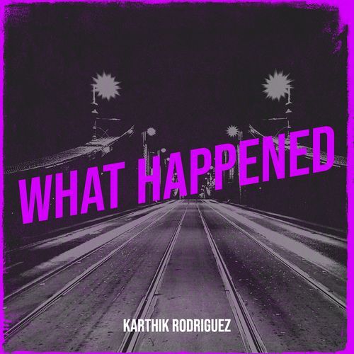 What Happened Karthik Rodriguez MP3 Download