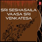 Sri Seshasaila Vaasa Sri Venkatesa Album Download