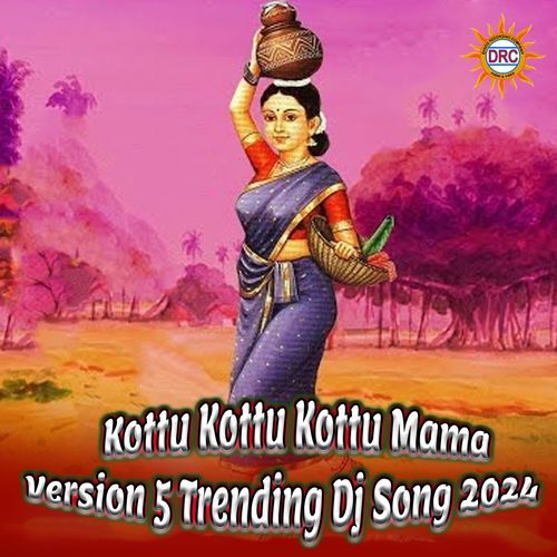 Kottu Kottu Kottu Mama (Version 5 Trending Dj Song 2024) Clement MP3 Download