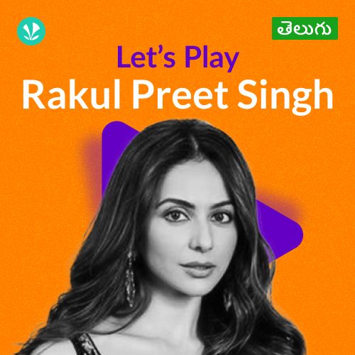 Let's Play - Rakul Preet Singh - Telugu